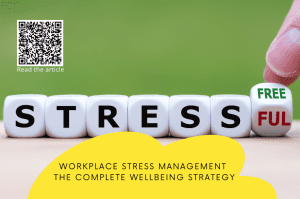 Workplace Stress Management – The Complete Wellbeing Strategy